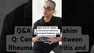 QampA with DrRahim What is the connection between Rheumatoid Arthritis and Undigested Foodshorts [upl. by Nayarb]