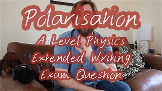 Polarisation  A Level Physics Exam Practice Question  Extended Writing Question  Revision [upl. by Oeniri]