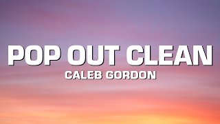 Caleb Gordon  Pop out Clean Lyrics [upl. by Jeanette]