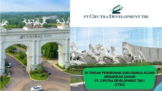 PT CIPUTRA DEVELOPMENT TBK CTRA UPDATE Q2 2024 PENURUNAN SUKU BUNGA ACUAN SAHAM CTRA MENARIK [upl. by Rimidalv728]