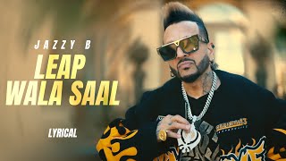 Leap Wala Saal  Jazzy B Lyrical  Veet Baljit  DJ Flow  New Punjabi Songs 2024  Speed Punjabi [upl. by Tarton]