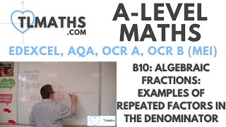 ALevel Maths B1009 Algebraic Fractions Examples of Repeated Factors in the Denominator [upl. by Arinaj]