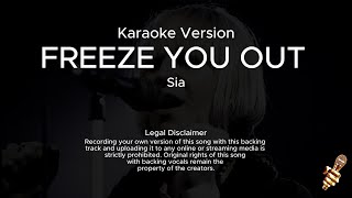 Sia  Freeze You Out Karaoke Version [upl. by Enilram]