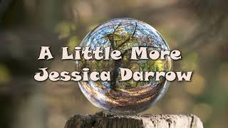 A Little MoreJessica DarrowLyric Video [upl. by Colpin]