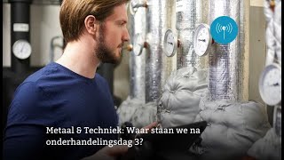 Uniecast Metaal en Techniek waar staan we na onderhandeldag 3 [upl. by Jamal]