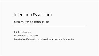 Inferencia Estadística C8 Sesgo y error cuadrático medio [upl. by Rahr]