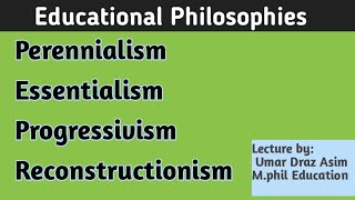 General Philosophies Perennialism Essentialism Progressivism Reconstructionism [upl. by Leroj]