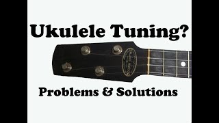 Ukulele Tuning A Method and Problems amp Solutions [upl. by Foley]