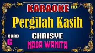 KARAOKE  Pergilah Kasih  Chrisye  Nada Wanita [upl. by Yeleen]