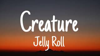 Jelly Roll  Creature Lyrics [upl. by Viviana]