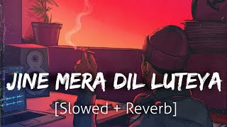 Jine Mera Dil Luteya SlowedReverb  Jazzy B  Lofi  Textaudio [upl. by Kalasky]