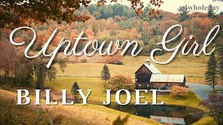 Billy Joel  Uptown Girl Lyrics [upl. by Caritta]