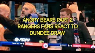 ANGRY BEARS PART 2  RANGERS FANS REACT TO DUNDEE DRAW  DUNDEE 00 RANGERS [upl. by Anihta654]