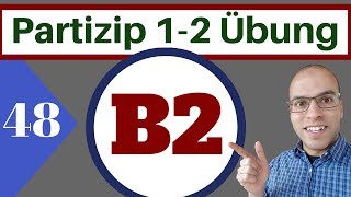 B2 48 الدرس  Übungen  Partizip 1 und 2 als Adjektiv [upl. by Anneirb]