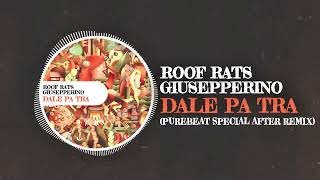 Roof Rats amp Giusepperino  Dale Pa Tra  Purebeat special after remix [upl. by Ylla]