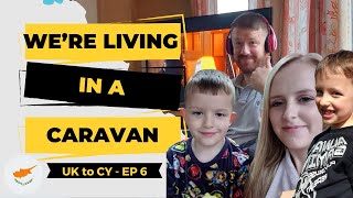 We’re Living In A Caravan UK To Cyprus Update Episode 6 [upl. by Larkin]