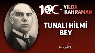 TUNALI HİLMİ BEY  100 YILDA 100 KAHRAMAN [upl. by Filip]