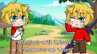 Maskinnit AUEpisode Two quotMemories and Truthquot My AU [upl. by Leo424]