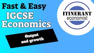 IGCSE Economics 0455  Unit 6  Part 3 Output and growth [upl. by Malorie505]