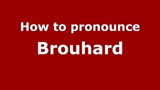 How to pronounce Brouhard FrenchFrance  PronounceNamescom [upl. by Debo]