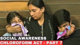 Social Awareness Chloroform Act  Part 7  Chloroform Act Awareness chloroformact socialawarenes [upl. by Hazmah232]