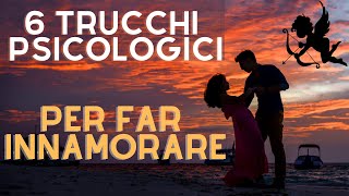 6 Trucchi Psicologici per far innamorare CHIUNQUE [upl. by Amelita]