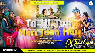 𝐃𝐣 𝐒𝐚𝐫𝐳𝐞𝐧 𝐏𝐞𝐫𝐬𝐨𝐧𝐚𝐥 𝐒𝐨𝐧𝐠  Tuhi Toh Meri Jaan Hai Radha 🙏❣️  Jamanashtmi Dj  Hard Vibrations EDM [upl. by Melantha732]