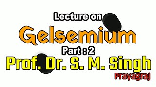 Part 2  Gelsemium  Lecture on Gelsemium  Dr SM Singh [upl. by Kiehl]