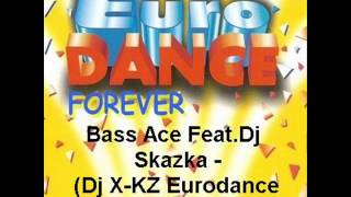 Bass Ace FeatDj Skazka  Dj XKZ Eurodance Remix [upl. by Htenay329]