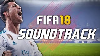 FIFA 18 SOUNDTRACK 🎧🔥 ALL THE FIFA 18 OFFICIAL SONGS [upl. by Flam]