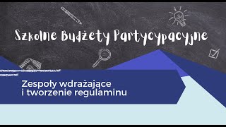 Zespoły wdrażające i tworzenie regulaminu I Abc Szkolnych Budżetów Partycypacyjnych cz I [upl. by Lakin]