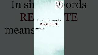 Meaning of the term Requisite  Adv Melisa Rodrigues [upl. by Nwahsid]