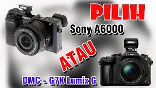 Pilih Mirorrless Sony A6000 atau Lumix G7 [upl. by Ricca]