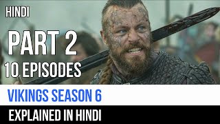 Vikings Season 6 Part 2 Recap in Hindi  Captain Blue Pirate [upl. by Vitek]