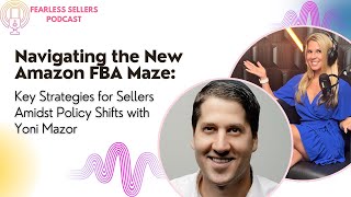 Navigating the New Amazon FBA Maze Key Strategies for Sellers Amidst Policy Shifts with Yoni Mazor [upl. by Zusman125]