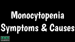 Monocytopenia  Low Monocyte Count  Types Causes Symptoms Treatment Of Monocytopenia [upl. by Lissie]