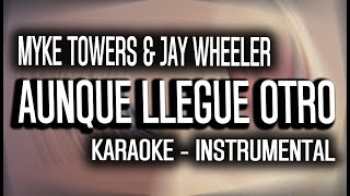 Myke Towers amp Jay Wheeler  AUNQUE LLEGUE OTRO KARAOKE  INSTRUMENTAL [upl. by Yliram]