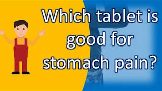 Which tablet is good for stomach pain   Better Health Channel [upl. by Tenenbaum]