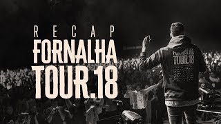 Fornalha Tour 18  RECAP [upl. by Azyl]