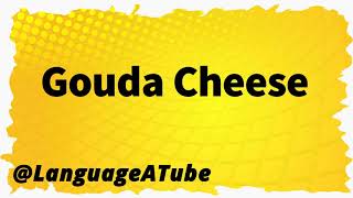 Gouda Cheese Pronunciation ⚡️ How To Pronounce Gouda Cheese [upl. by Kellie]