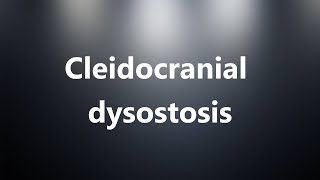 Cleidocranial dysostosis  Medical Definition and Pronunciation [upl. by Buzz382]