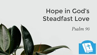 Sermon  Hope in Gods Steadfast Love Psalm 90  Elder Alejandro A [upl. by Alessig]