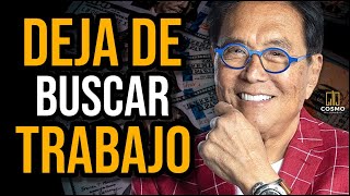 Deja de Buscar Trabajo y Trabaja en Tu Propio Negocio  Robert Kiyosaki  Padre Rico Padre Pobre [upl. by Sewell371]