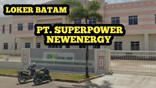 PTSUPERPOWER NEWENERGY LOKER BATAM HARI INI IKLAN KOTA BATAM [upl. by Panta193]