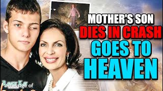 Mothers Son Dies in Crash  Goes to Heaven and RETURNS [upl. by Enyalahs212]