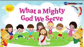 What a Mighty God We Serve  Christian Songs For Kids [upl. by Kassandra763]