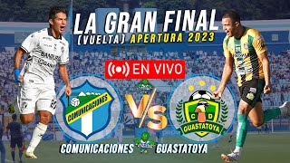 Comunicaciones vs Guastatoya EN VIVO Cuartos de Final VUELTA Torneo apertura 2023 Liga Nacional [upl. by Kennard861]