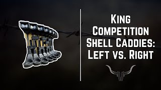 King Competition Shell Caddies Left vs Right [upl. by Aim]