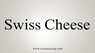 How To Say Swiss Cheese [upl. by Amehr]