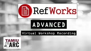 Refworks Advanced  TAMIU ARC  Professional Development Workshop Recording [upl. by Clarkson715]